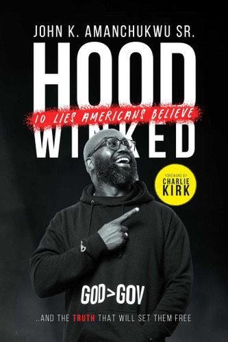 Hoodwinked: 10 Lies Americans Believe and the Truth That Will Set Them Free book cover by John K. Amanchukwu