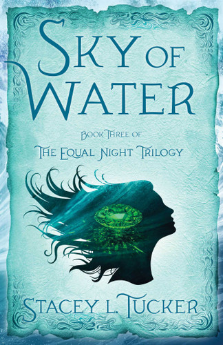 Sky of Water: Book Three of the Equal Night Trilogy (The Equal Night Trilogy) book cover by Stacey L. Tucker