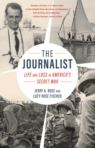 The Journalist: Life and Loss in America's Secret War book cover by Jerry A. Rose, Rose Fischer
