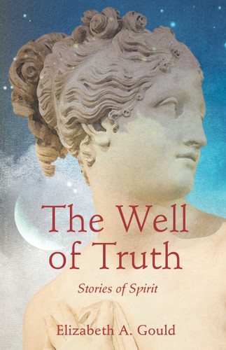 The Well of Truth: Stories of Spirit book cover by Elizabeth A. Gould