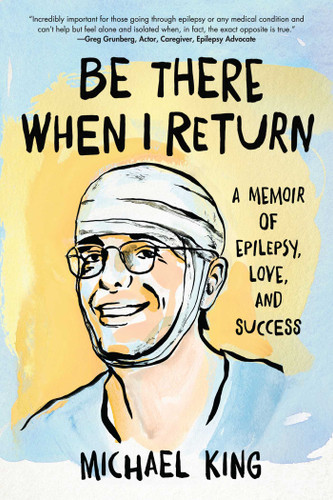 Be There When I Return: A Memoir of Epilepsy, Love, and Success book cover by Michael King