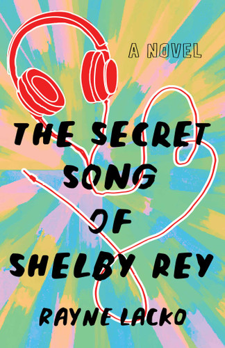The Secret Song of Shelby Rey: A Novel book cover by Rayne Lacko