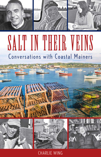 Salt in Their Veins: Conversations with Coastal Mainers book cover by Charlie Wing