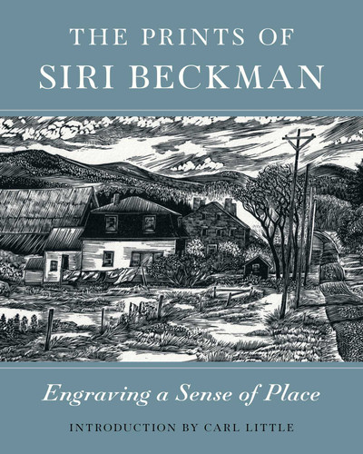 Prints of Siri Beckman: Engraving a Sense of Place book cover by Siri Beckman, Carl Little