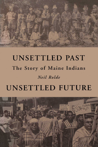 Unsettled Past, Unsettled Future: The Story of Maine Indians book cover by Neil Rolde