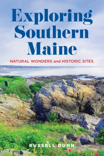 Exploring Southern Maine: Natural Wonders and Historic Sites book cover by Russell Dunn