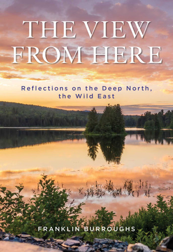 View from Here: Reflections on the Deep North, the Wild East book cover by Franklin Burroughs