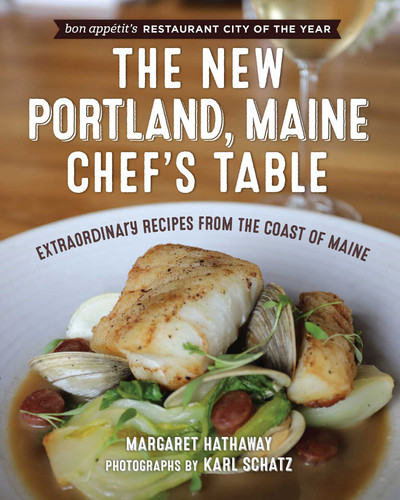 The New Portland, Maine, Chef's Table: Extraordinary Recipes from the Coast of Maine (Chef's Table) book cover by Margaret Hathaway