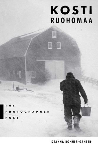 Kosti Ruohomaa: The Photographer Poet book cover by Deanna Bonner-Ganter