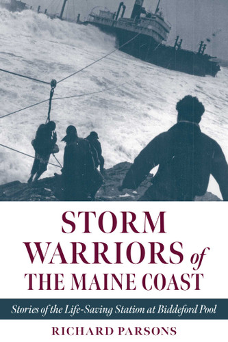 Storm Warriors of the Maine Coast: Stories of the Life-Saving Station at Biddeford Pool book cover by Richard Parsons
