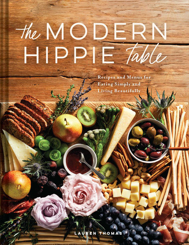 The Modern Hippie Table: Recipes and Menus for Eating Simply and Living Beautifully book cover by Lauren Thomas