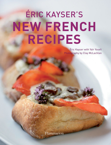 Eric Kayser's New French Recipes book cover by Eric Kayser, Yair Yosefi