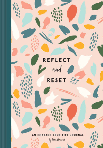 Reflect and Reset: An Embrace Your Life Journal (Embrace Your Life Series) book cover by Fran Hauser