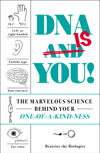 DNA Is You!: The Marvelous Science Behind Your One-of-a-Kind-ness book cover by Beatrice the Biologist