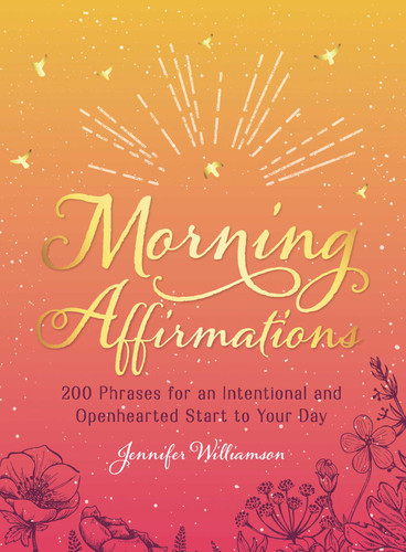 Morning Affirmations: 200 Phrases for an Intentional and Openhearted Start to Your Day book cover by Jennifer Williamson