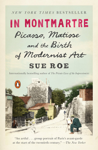 In Montmartre: Picasso, Matisse and the Birth of Modernist Art book cover by Sue Roe