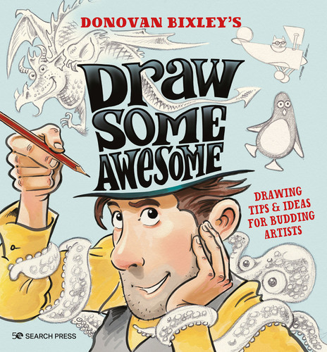 Draw Some Awesome: Drawing tips & ideas for budding artists book cover by Donovan Bixley