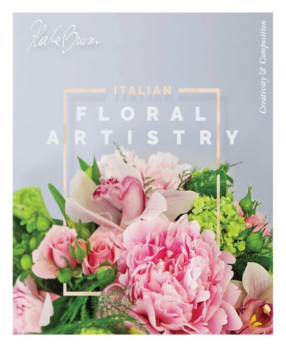 Italian Floral Artistry: Creativity + Composition book cover by Flavia Bruni
