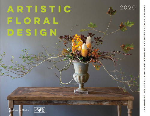 Artistic Floral Design: Innovative Work from the American Institute of Floral Designers book cover by American Institute of Floral Design, Wildflower Media