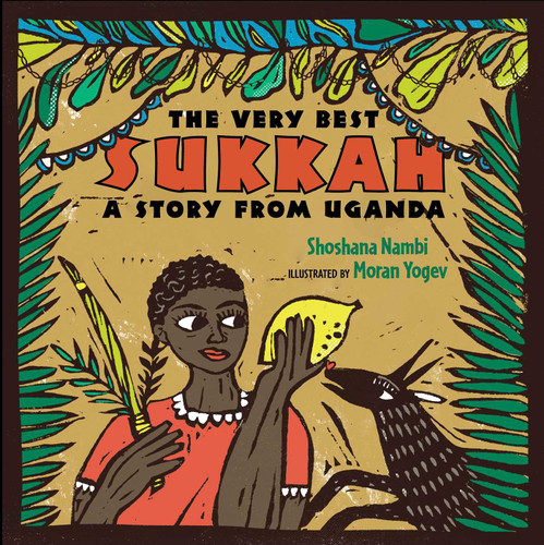 The Very Best Sukkah: A Story from Uganda book cover by Shoshana Nambi
