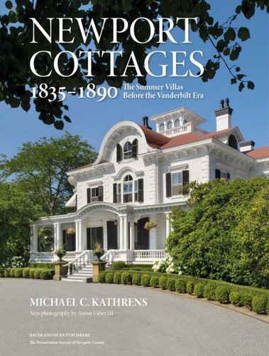 Newport Cottages 1835-1890: The Summer Villas Before the Vanderbilt Era book cover by Michael C. Kathrens