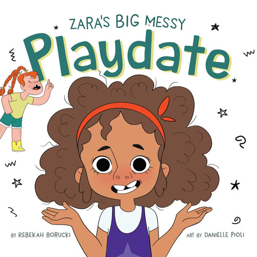 Zara's Big Messy Playdate (Zara's Big Messy Books) book cover by Rebekah Borucki