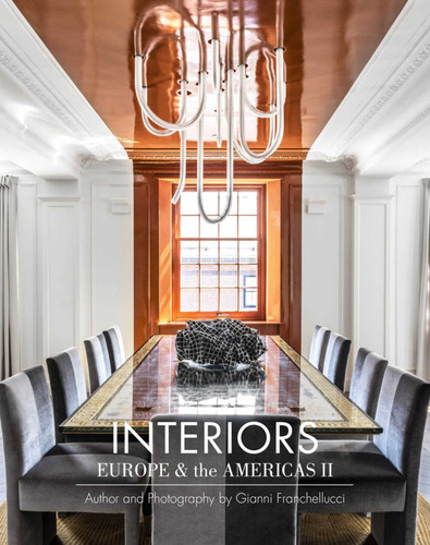 Interiors Europe & the Americas II: Author and Photography by Gianni Franchellucci book cover by Gianni Franchellucci