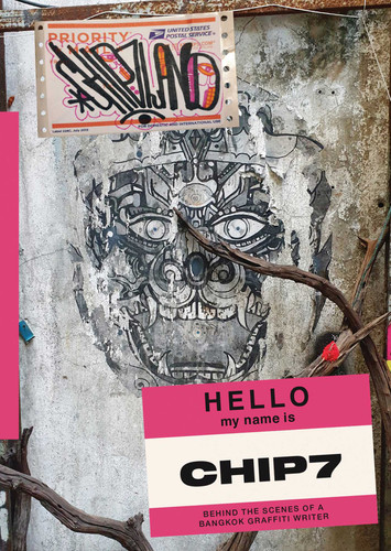 Chip7Land: Behind the Scenes of a Bangkok Graffiti Writer (Hello my name is) book cover by Chip7