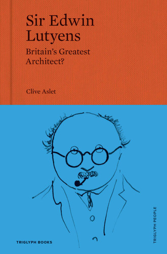 Sir Edwin Lutyens: Britain's Greatest Architect? (Triglyph People) book cover by Clive Aslet