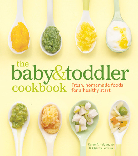 The Baby and Toddler Cookbook: Fresh, Homemade Foods for a Healthy Start book cover by Karen Ansel, MS, RD, Charity Ferreira