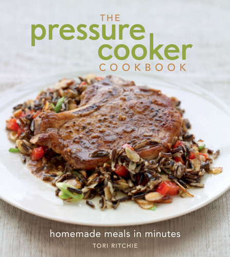 The Pressure Cooker Cookbook: Homemade Meals in Minutes book cover by Tori Ritchie