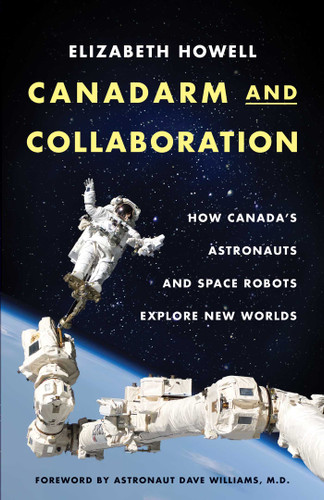 Canadarm and Collaboration: How Canada's Astronauts and Space Robots Explore New Worlds book cover by Elizabeth Howell
