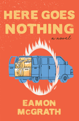 Here Goes Nothing: A Novel book cover by Eamon McGrath