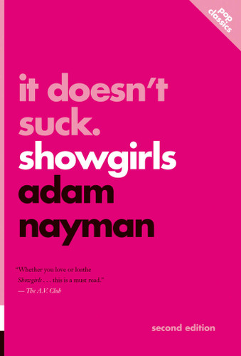 It Doesn't Suck: Showgirls (Pop Classics) book cover by Adam Nayman