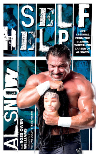 Self Help: Life Lessons from the Bizarre Wrestling Career of Al Snow book cover by Al Snow, Ross Owen Williams