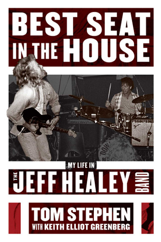 Best Seat in the House: My Life in the Jeff Healey Band book cover by Tom Stephen