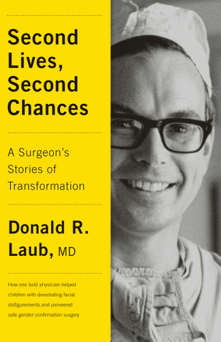 Second Lives, Second Chances: A Surgeon's Stories of Transformation book cover by Donald R., M.D. Laub