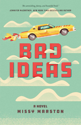 Bad Ideas: A Novel book cover by Missy Marston
