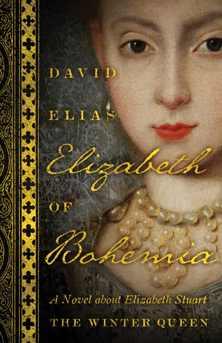 Elizabeth of Bohemia: A Novel about Elizabeth Stuart, the Winter Queen book cover by David Elias
