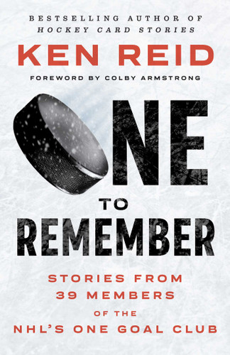 One to Remember: Stories from 39 Members of the NHL's One Goal Club book cover by Ken Reid