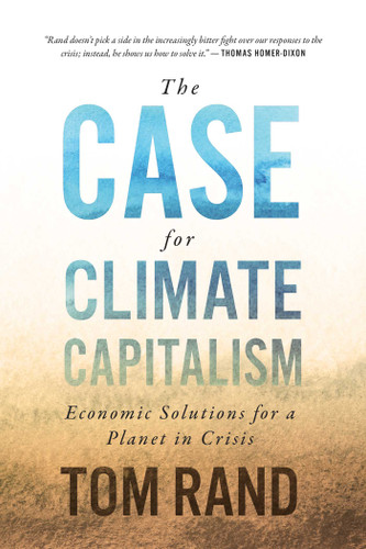 The Case for Climate Capitalism: Economic Solutions for a Planet in Crisis book cover by Tom Rand