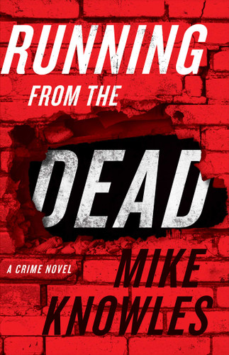 Running from the Dead: A Crime Novel book cover by Mike Knowles