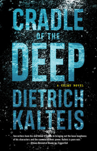 Cradle of the Deep: A Crime Novel book cover by Dietrich Kalteis