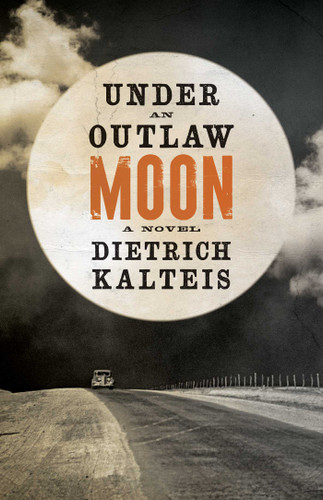 Under an Outlaw Moon: A Novel book cover by Dietrich Kalteis