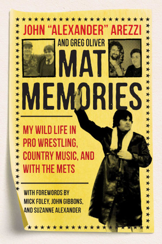 Mat Memories: My Wild Life in Pro Wrestling, Country Music, and with the Mets book cover by John "Alexander" Arezzi, Greg Oliver
