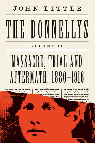 The Donnellys: Massacre, Trial and Aftermath, 1880–1916 (The Comprehensive Donnellys) book cover by John Little