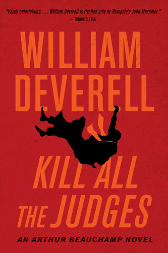 Kill All the Judges: An Arthur Beauchamp Novel (An Arthur Beauchamp Novel) book cover by William Deverell