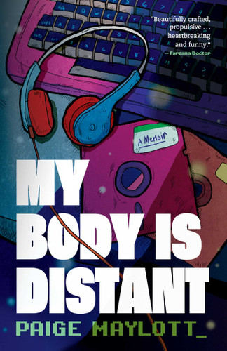 My Body Is Distant: A Memoir book cover by Paige Maylott