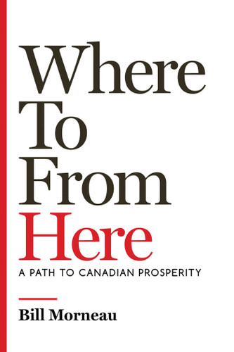Where To from Here: A Path to Canadian Prosperity book cover by Bill Morneau
