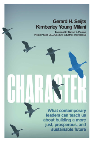 Character: What Contemporary Leaders Can Teach Us about Building a More Just, Prosperous, and Sustainable Future book cover by Gerard Seijts, Kimberley Young Milani